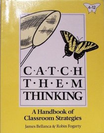 Catch Them Thinking: A Handbook of Classroom Strategies