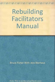 Rebuilding Facilitators Manual:: When Your Relationship Ends (Rebuilding Books)