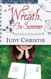 Wreath, In Summer: A Wreath Willis Novel (The Wreath Willis Series ) (Volume 2)