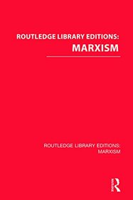 Routledge Library Editions: Marxism