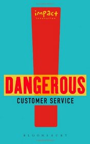Dangerous Customer Service: How You Can Turn Your Team Into An Innovation Force