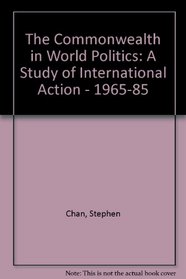 The Commonwealth in world politics: A study of international action, 1965-1985