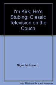 I'm Kirk, He's Stubbing: Classic Television on the Couch