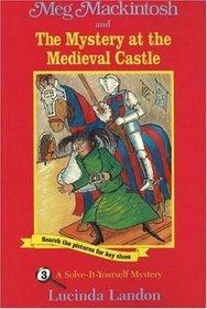 Meg Mackintosh and the Mystery at the Medieval Castle (Solve-It-Yourself Mystery, Bk 3)