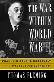 The War within World War II: Franklin Delano Roosevelt and the Struggle for Diplomacy
