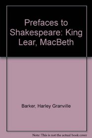 Prefaces to Shakespeare: King Lear, MacBeth