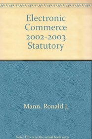 Electronic Commerce 2002-2003 Statutory (Statutory Supplement)
