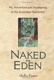 Naked in Eden: My Adventure and Awakening in the Australian Rainforest