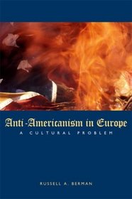 Anti-Americanism in Europe: A Cultural Problem (Hoover Institution Press Publication)