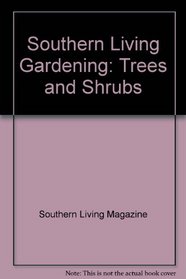 Southern Living Gardening: Trees and Shrubs (Southern living gardening)