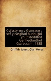 Cyfystyron y Gymraeg: sef y casgliad buddugol yn Eisteddfod Genhedlaethol Gwrecsam, 1888 (Welsh Edition)