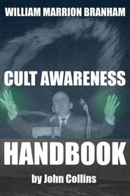 William Marrion Branham: Cult Awareness Handbook
