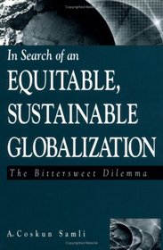 In Search of an Equitable, Sustainable Globalization: The Bittersweet Dilemma