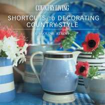 Country Living Shortcuts to Decorating Country Style (Country Living)