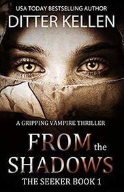From the Shadows: A Vampire Thriller (The Seeker)