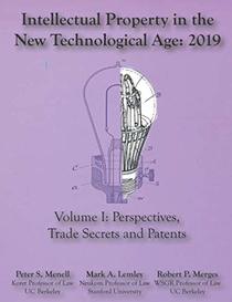 Intellectual Property in the New Technological Age 2019: Vol I Perspectives, Trade Secrets and Patents