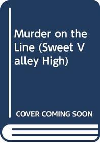 MURDER ON THE LINE (SWEET VALLEY HIGH)