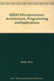 The 68000 Microprocessor: Architecture, Programming, and Applications
