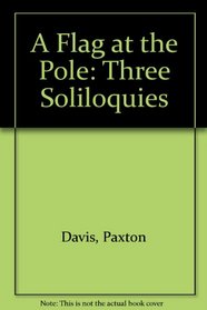 A Flag at the Pole: Three Soliloquies