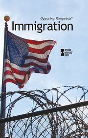 Immigration (Opposing Viewpoints)