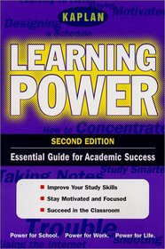Kaplan Learning Power, Second Edition: Empower Yourself! Study Skills for the Real WOrld (Kaplan Power Books)