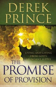Promise of Provision, The: Living and Giving from God's Abundant Supply