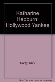 Katharine Hepburn: Hollywood Yankee