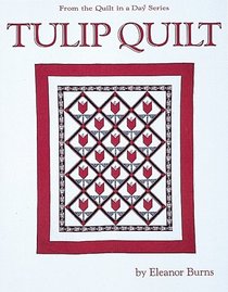 Tulip Quilt (From the Quilt in a Day Series)