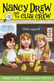 Chick-napped! (Nancy Drew and the Clue Crew, Bk 13)