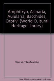 Amphitryo, Asinaria, Aulularia, Bacchides, Captivi (World Cultural Heritage Library)