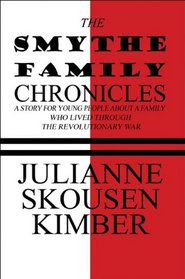 The Smythe Family Chronicles: A story for young people about a family who  lived through the Revolutionary War
