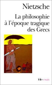 La philosophie  l'poque tragique des Grecs