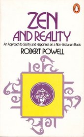 Zen and Reality: An Approach to Sanity and Happiness on a Non-Sectarian Basis