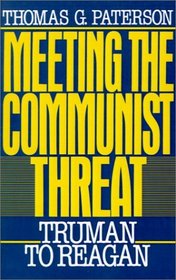 Meeting the Communist Threat: Truman to Reagan