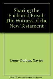 Sharing the Eucharist Bread: The Witness of the New Testament