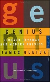 Genius: Richard Feynman and Modern Physics