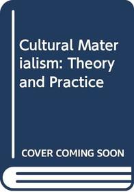 Cultural Materialism: Theory and Practice