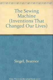 The Sewing Machine (Inventions That Changed Our Lives)