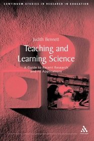 Teaching and Learning Science: A Guide to Recent Research and Its Applications (Continuum Studies in Research and Education)