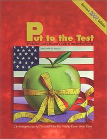 Put to the Test: An Educator's and Consumer's Guide to Standardized Testing (Revised Edition)