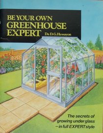 Be Your Own Greenhouse Expert (Expert Series)