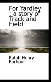 For Yardley: a story of Track and Field