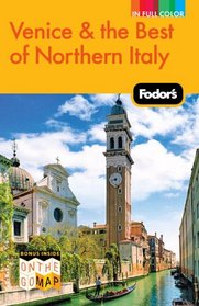 Fodor's Venice & the Best of Northern Italy, 1st Edition (Full-Color Gold Guides)