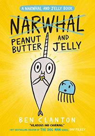 Peanut Butter and Jelly (Narwhal and Jelly, Bk 3)