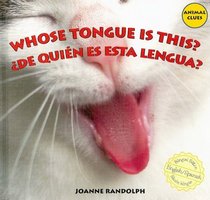 Whose Tongue Is This? / De quien es esta lengua? (Animal Clues / adivina De Quien Es?) (Spanish Edition)