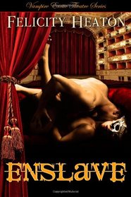 Enslave: Vampire Erotic Theatre Romance Series