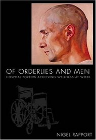Of Orderlies and Men: Hospital Porters Achieving Wellness at Work (Medical Anthropology)
