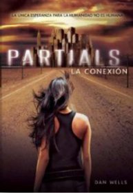 Partials, La Conexin (Partials Sequence) (Spanish Edition)