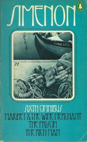 Sixth Simenon Omnibus: Maigret & the Wine Merchant / The Prison / The Rich Man