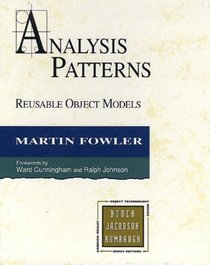 Analysis Patterns : Reusable Object Models (Addison-Wesley Object Technology: Addison-Wesley Object Technology Series)